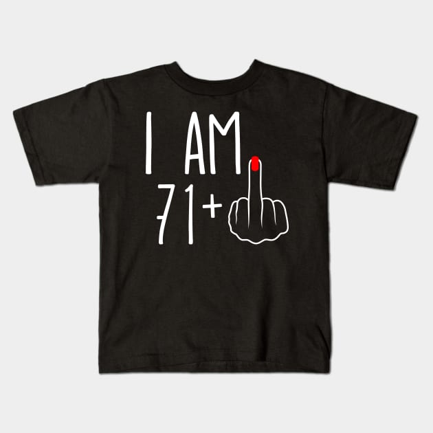 Vintage 72nd Birthday I Am 71 Plus 1 Middle Finger Kids T-Shirt by ErikBowmanDesigns